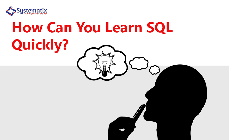 How Can You Learn SQL Quickly? | Systematix Training